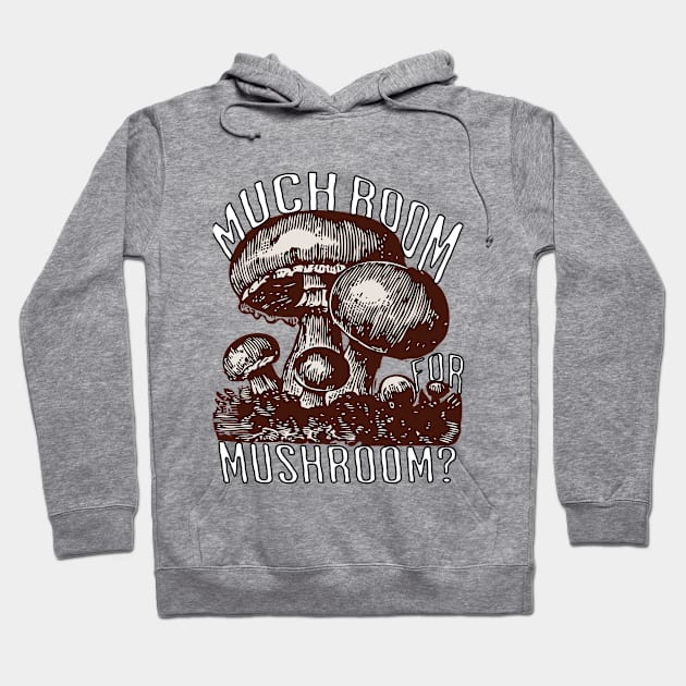 Much room for mushroom? Hoodie by Craftyclicksg